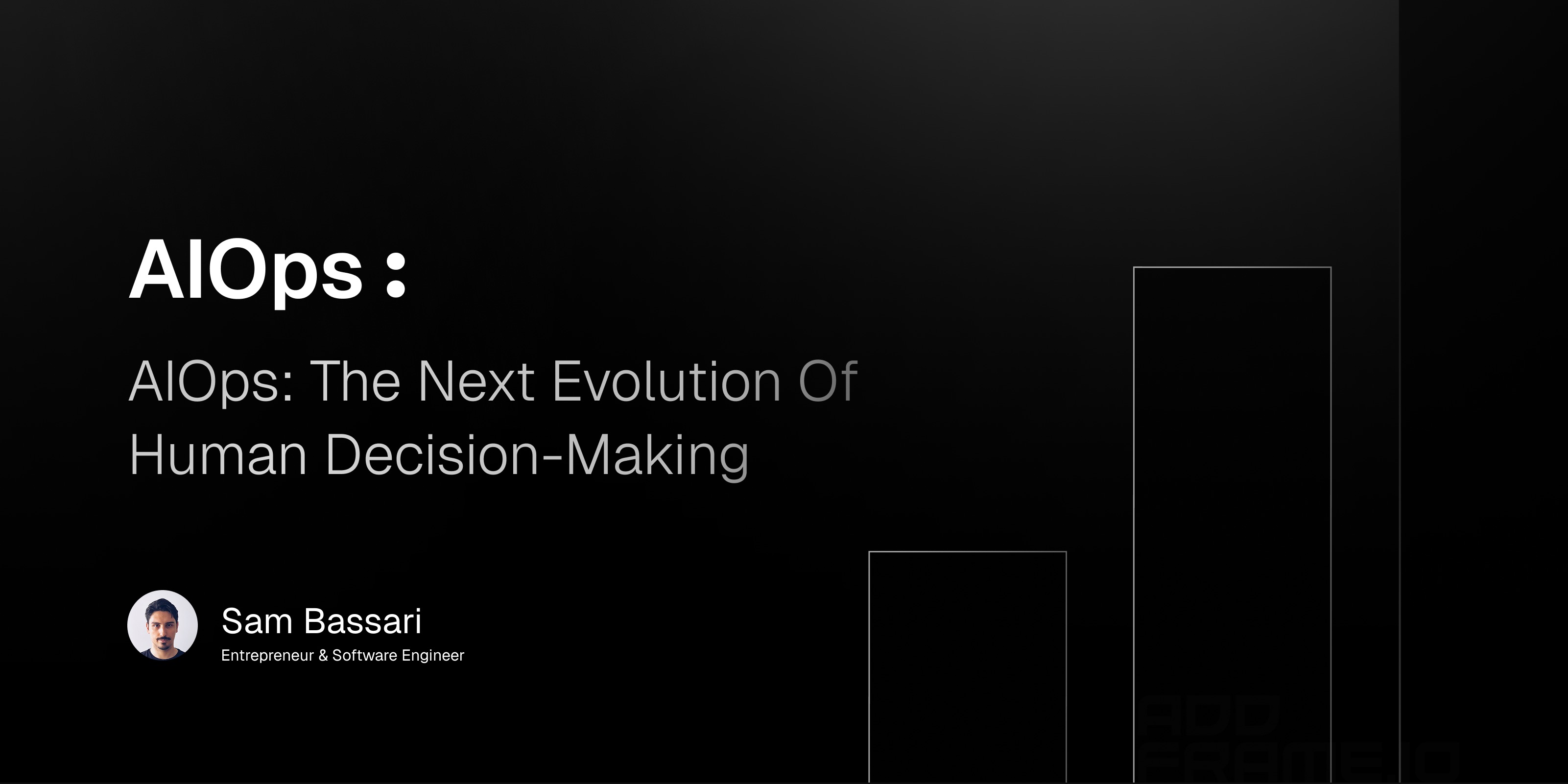 Cover image for 🧠 AIOps: The Next Evolution of Human Decision-Making by Sam Bassari